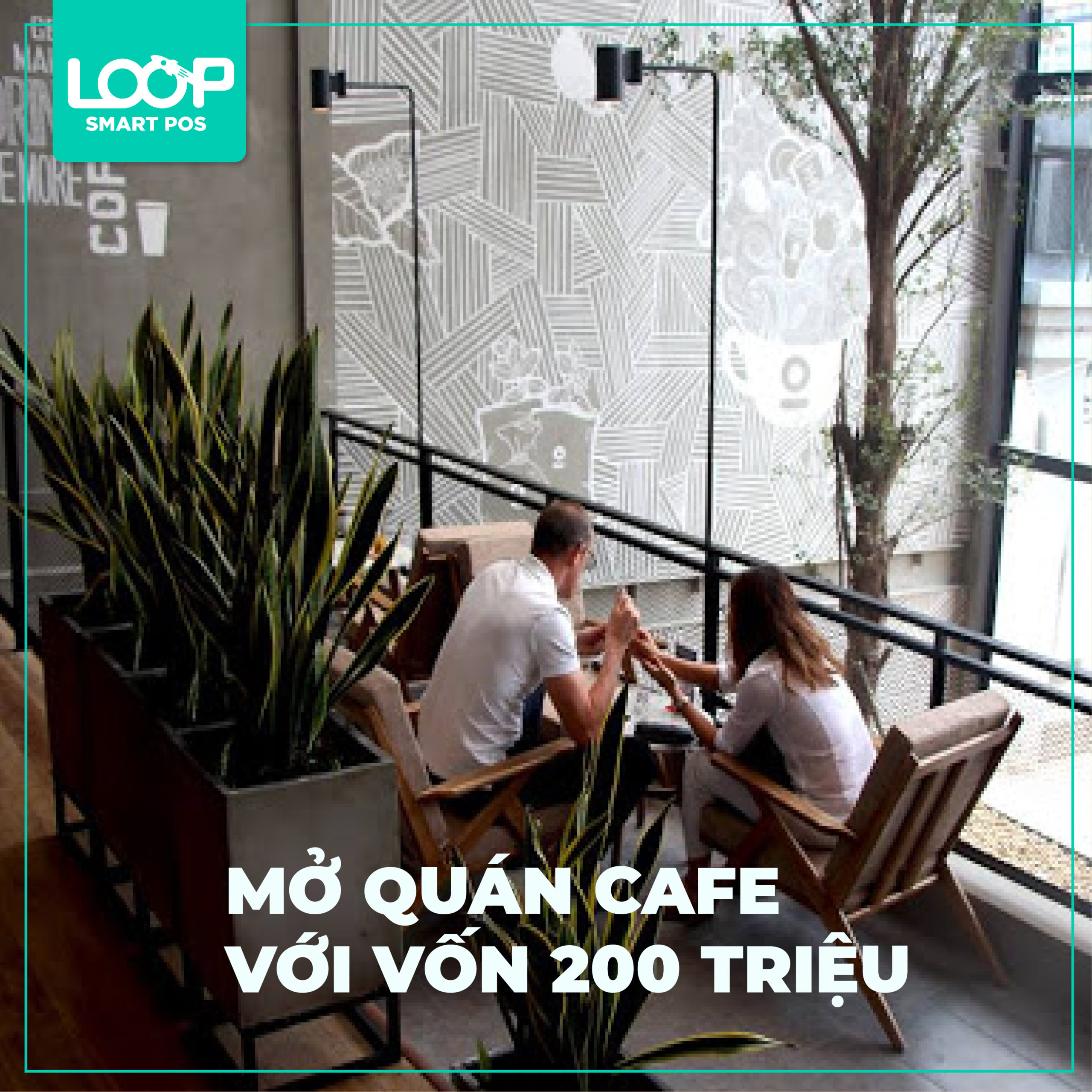 Kinh Doanh Mô Hình Cafe Nào Chỉ Với 200 Triệu  LOOP Smart POS