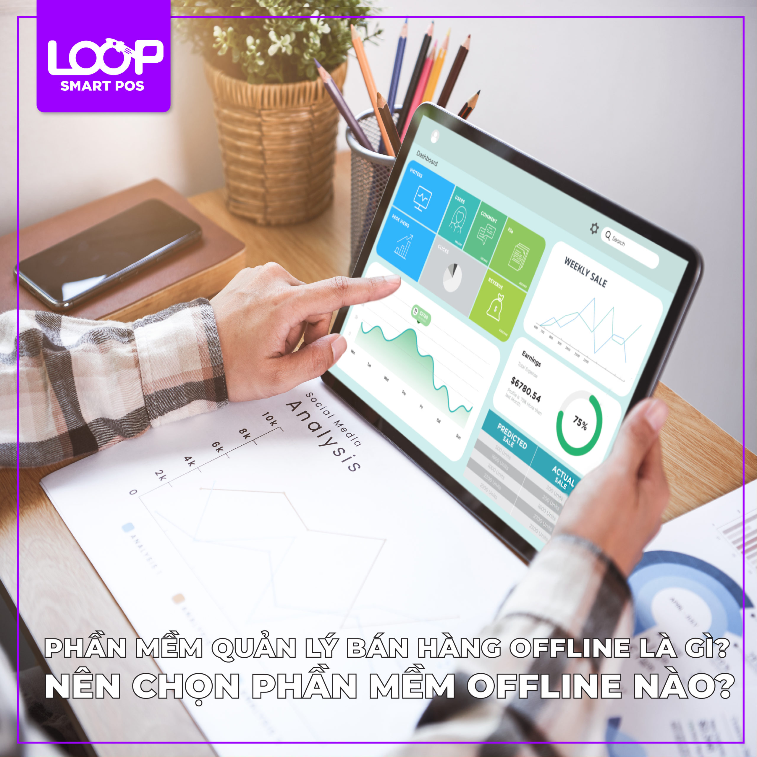 Phần Mềm Quản Lý Bán Hàng Offline Là Gì? Nên Chọn Phần Mềm Nào?